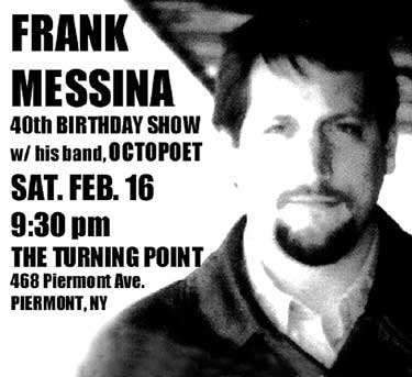 Frank Messina's 40th Birthday Celebration! - Tickets ON SALE NOW!. Call 845-359-1089 or Click Here To Order On-Line!