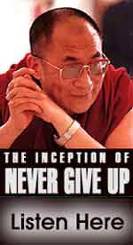 In the Spring of 1994 at The Kentucky Center for The Arts in Louisville His Holiness,The Dalai Lama, gave poet, Ron Whitehead, a message for him to share with young people of all ages thoughout the World. That message was the inspiration of the Ron Whitehead poem, "Never Give Up." - Click Here to Listen to Whitehead's question and His Holiness' message to "Develop The Heart, Be Compassionate, Work for Peace and to Never Give Up!"