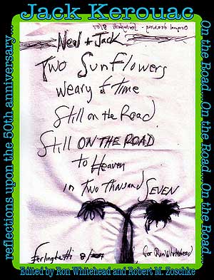 "Reflections upon The 50th Anniversary of Jack Kerouac's On The Road" hits the Road with Ron Whutehead and Robert M. Zoschke making appearences in the San francisco Bay area! Click Here for More Details!